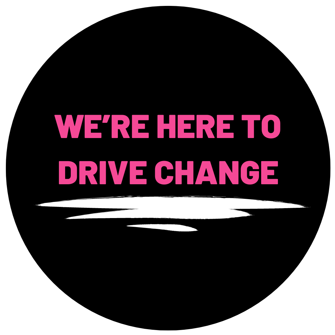 We're hear to drive change
