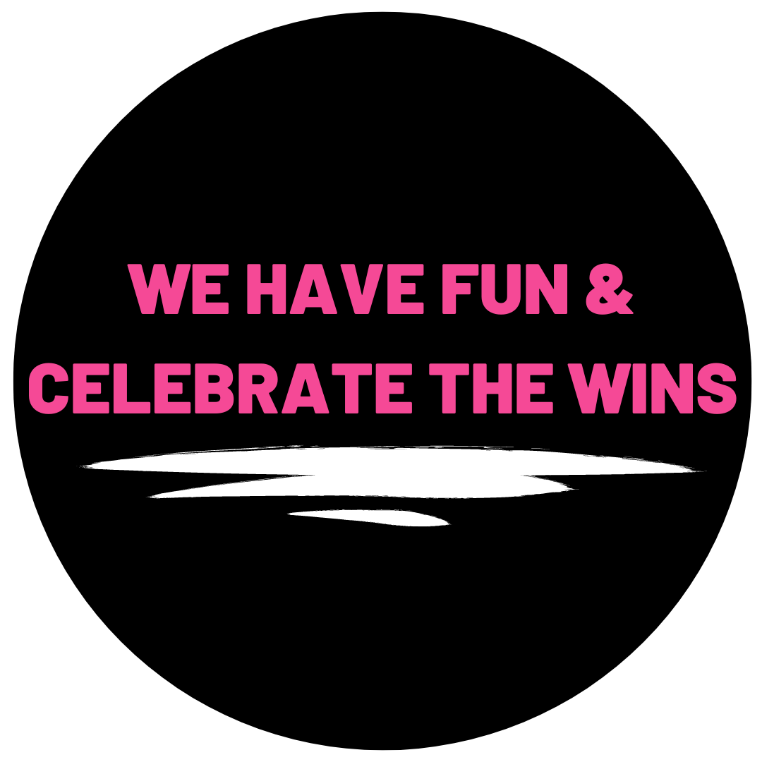 We have fun and celebrate the wins