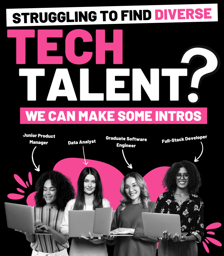 Four women holding laptops with arrows pointing to each one, with the titles 'Junior Product Manager,' 'Data Analyst,' 'Graduate Software Engineer,' and 'Full-Stack Developer.' Above the image, text reads 'Struggling to find diverse tech talent? We can make some intros.