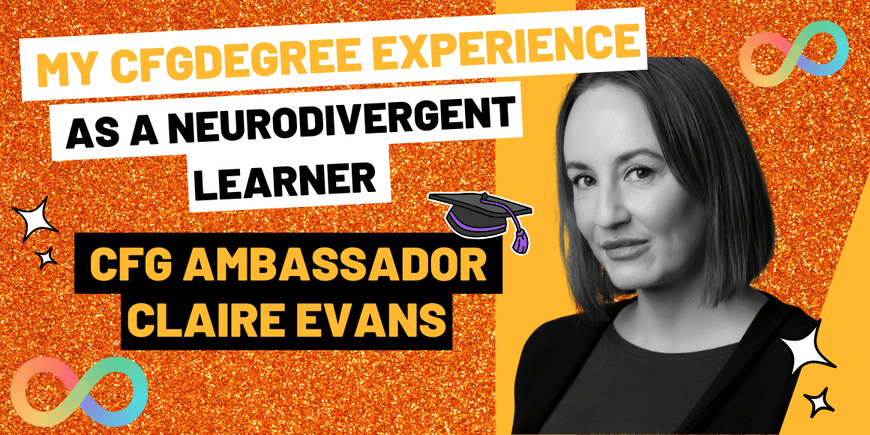 My CFGdegree experience as a neurodivergent learner by CFG Ambassador Claire Evans