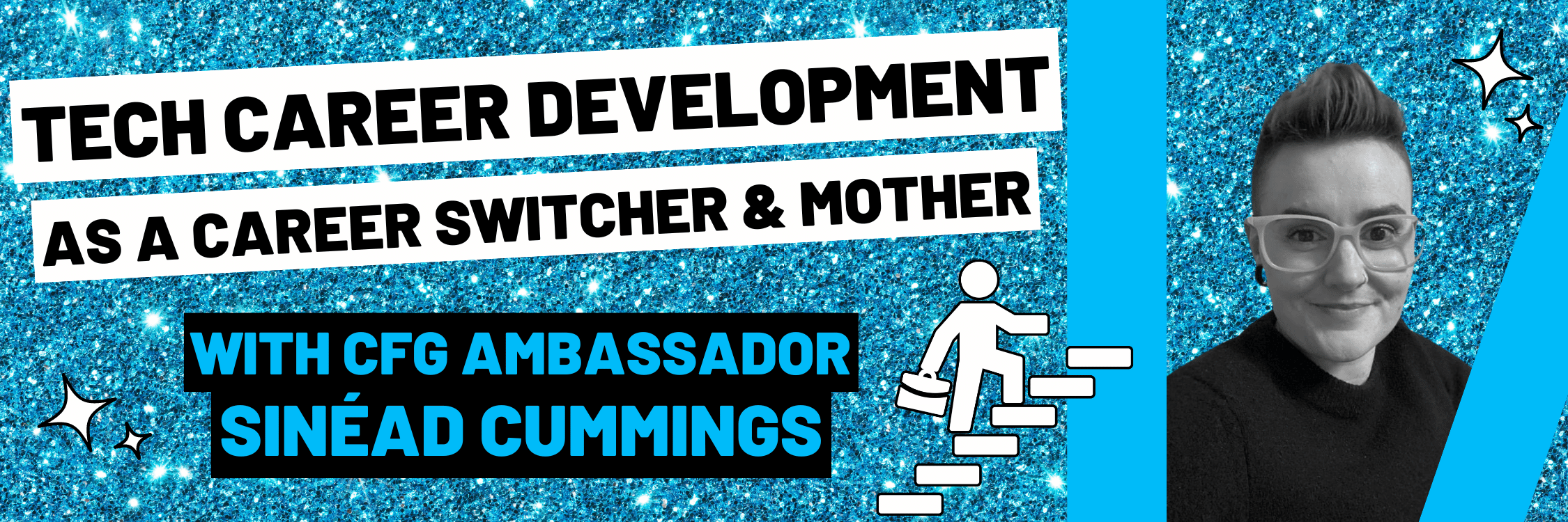 Tech career development as a career switcher and working mother by CFG Ambassador Sinéad Cummings