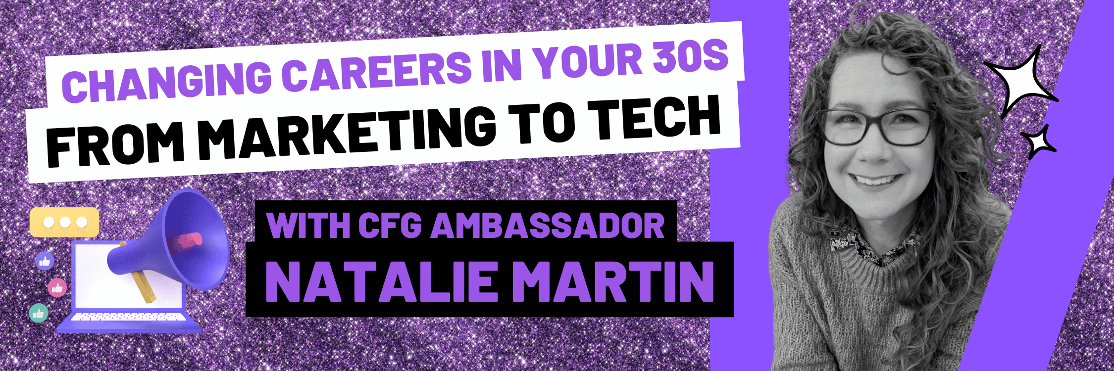 Changing careers in your 30s from marketing to tech by CFG Ambassador Natalie Martin