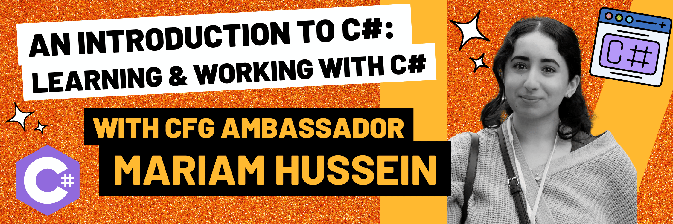 An introduction to C# for beginners: learning and working with C sharp by CFG Ambassador Mariam Hussein