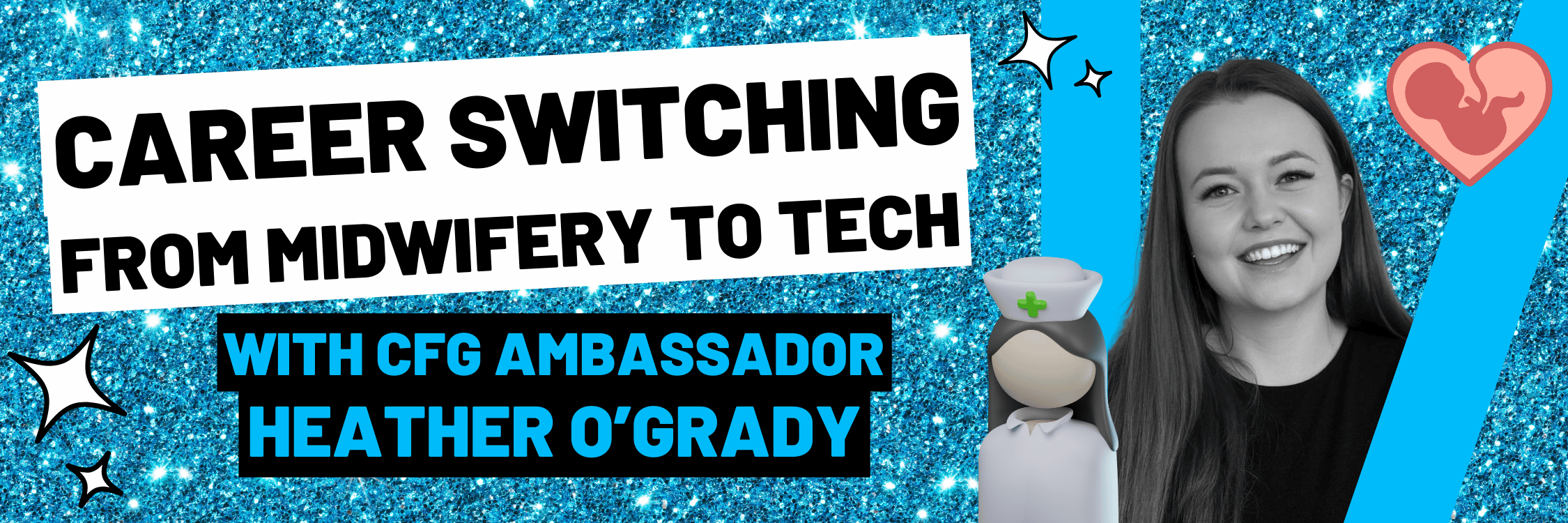 Career switching from midwifery (healthcare) to tech by CFG Ambassador Heather O'Grady