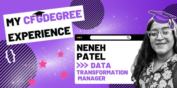 My CFGdegree Experience: Neneh Patel