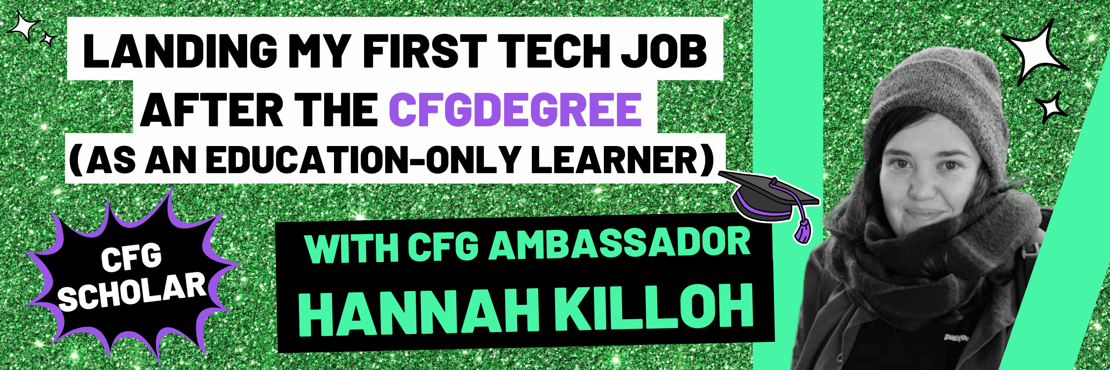 Landing my first tech job after the CFGdegree (as an education-only learner) by CFG Ambassador Hannah Killoh