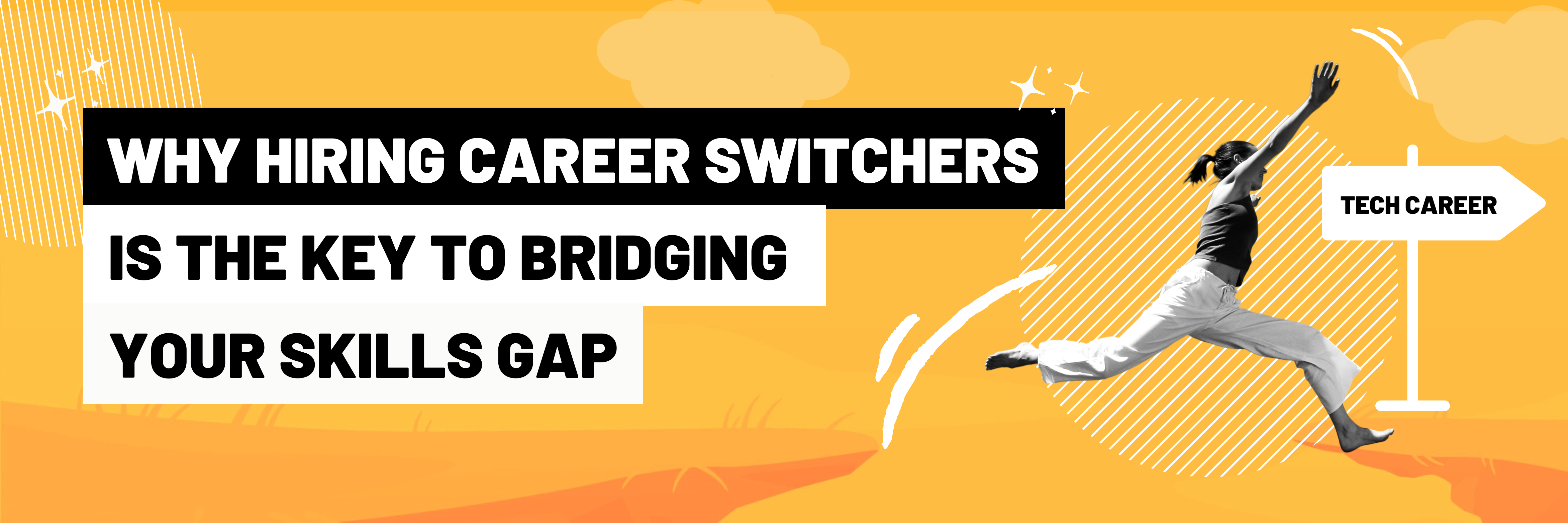 B2B blog why hiring career switchers is the key to bridging the tech skills gap banner