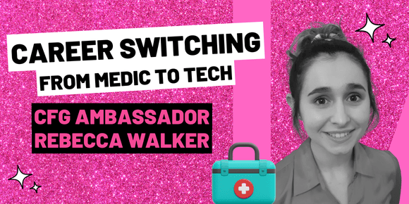 Career switching from medic to tech by CFG Ambassador Rebecca Walker