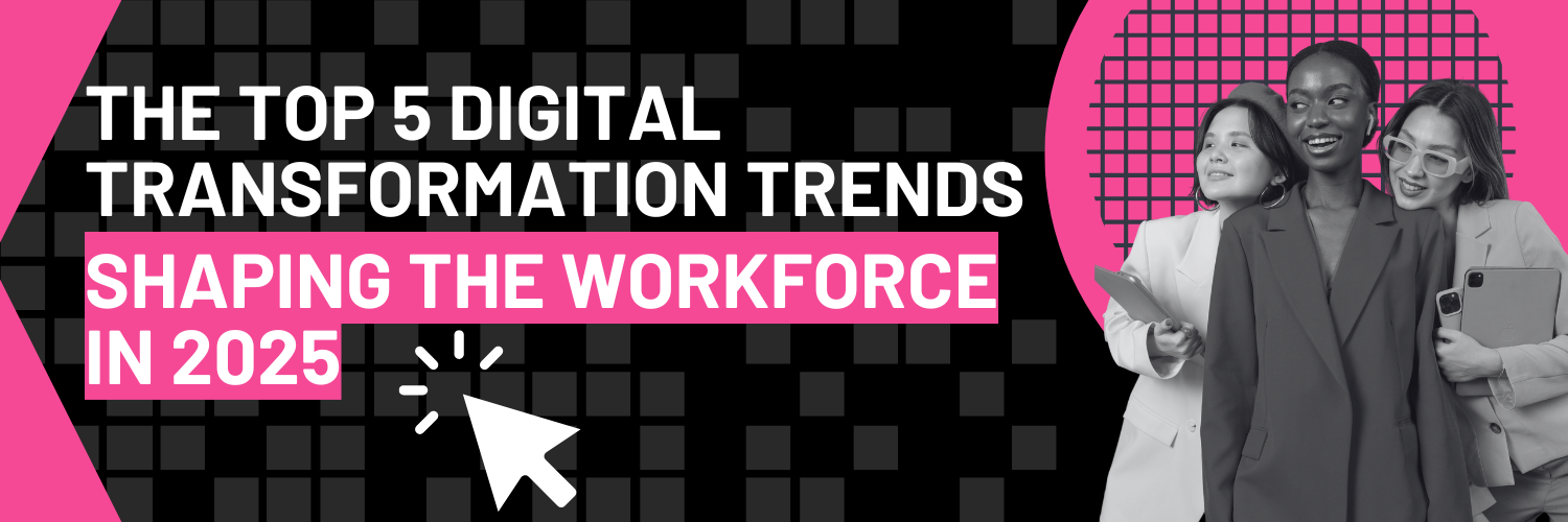 Top 5 trends shaping the workforce in 2025