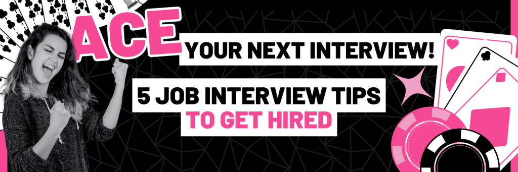 Ace your next interview: Five job interview tips to get hired