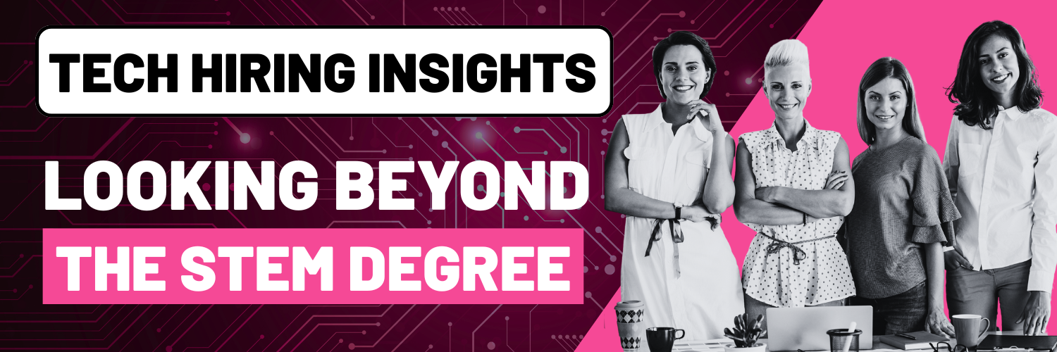 Blog Banner: Tech Hiring Insights: Looking Beyond the STEM Degree