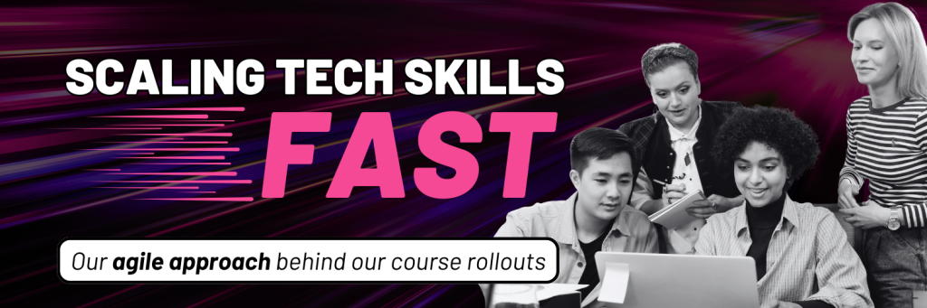 Scaling Fast Scaling Tech Skills Fast: The Agile Approach Behind Our Courses