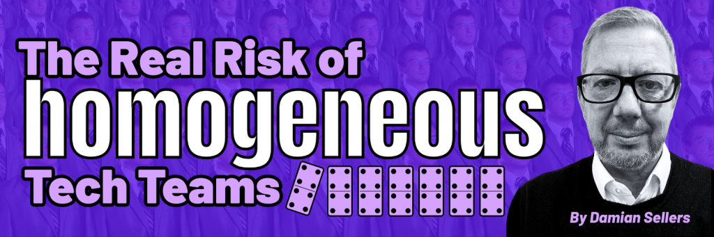 The Real Risk of Homogeneous Tech Teams